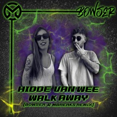 Hidde Van Wee - Walk Away (Bowser & Mbreaks Remix)