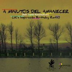 JC - A Minutos del Amanecer (feat. Lupita Hueyistahuac) (JC's Inspiración Birthday Remix)