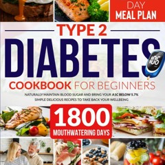 Ebook Type 2 Diabetes Cookbook for Beginners: Naturally Maintain Blood Sugar and Bring You