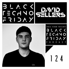 Black TECHNO Friday Podcast #124 by David Sellers (Reload/Renesanz/Oscuro)