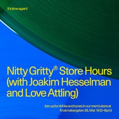 Nitty Gritty Store Hours - Love Attling & Joakim Hesselman