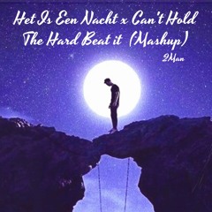Het Is Een Nacht x Can't Hold The Hard Beat It (2MAN Mashup) - FREE DOWNLOAD