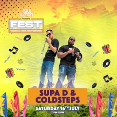 Supa D & Coldsteps LIVE SET @Soul Session Presents FEST Sat 16th Jul 22