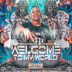 Welcome To My World - Dj Brayan Zambrano (Birtday Bash - Cesar Molina)