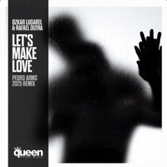 Oskar Lugarel & Rafael Dutra - Let´s Make Love 2025 (Pedro Arms Remix)