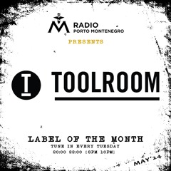 Label of the Month - TOOLROOM - MAY 2024 Radio Porto Montenegro