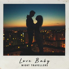 Night Travellers - Love Baby