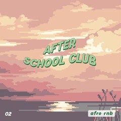 After School Club #2 - Afro RnBeats Mix