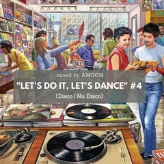 "LET'S DO IT, LET'S DANCE" #4 (Disco, Nu Disco) #4 - AMOON