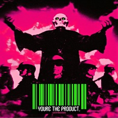 YOURE THE PRODUCT