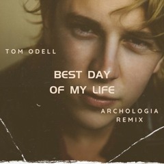 Tom Odell-Best Day Of My Life (ARCHOLOGIA REMIX)