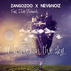 ZangoZoo X Nev&Noiz - Castles In The Sky (Feat. Elior Shemesh)