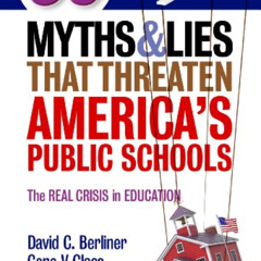 Get EPUB 📬 50 Myths and Lies That Threaten America’s Public Schools: The Real Crisis