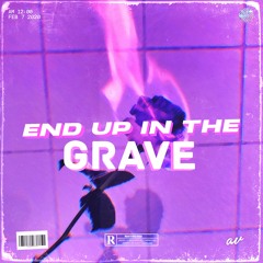 End Up in the Grave