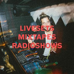 Mixtapes, Livesets, Radioshows