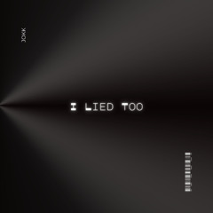 I Lied Too