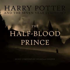 The Half-Blood Prince: Harry Potter and the Seven Year Symphony