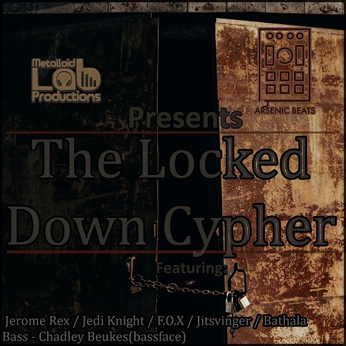 The Locked Down Cypher feat Jerome Rex, Jedi Knight, F.O.X, Jitsvinger, Bathala & Bassface