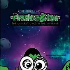 [Download (PDF) Adventures of Frankenclaw: The Coolest Crab in the Universe Online