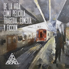 De la Vida Como Pelicula, Tragedia, Comedia y Ficcion