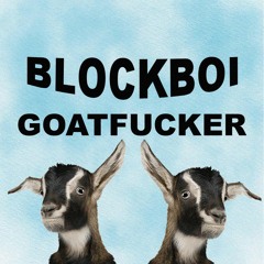 Blockboi - Goatfucker (prod. raji)