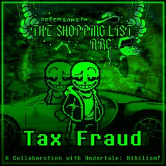 [GS: SLA] Undertale: Nihilism - Tax Fraud