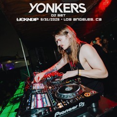YONKERS: DJ SET LICKNDIP 5/31/2025