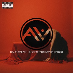 BAD OMENS - Just Pretend (Avilia Remix)