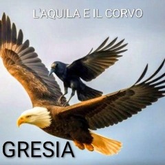 GRESIA - L'AQUILA E IL CORVO