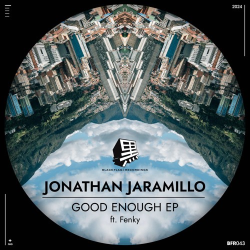 Jonathan Jaramillo - Good Enough feat. Fenky [Blackflag Recordings]
