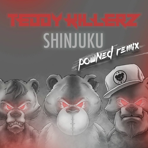Teddy Killerz - Shinjuku (p0wned Remix)