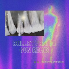 Bullet from a gun remix
