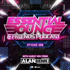 Essential Bounce & Friends Podcast 008 - Guest mix Alan Benn