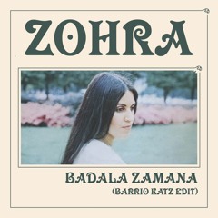 Zohra - Badala Zamana (Barrio Katz Edit)