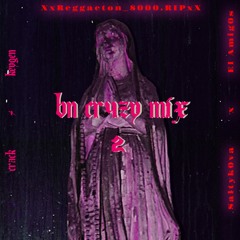 bn cr4zy mix 2 (XxReggaeton_RIPxX)