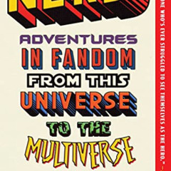 ACCESS EBOOK 📮 Nerd: Adventures in Fandom from This Universe to the Multiverse by  M