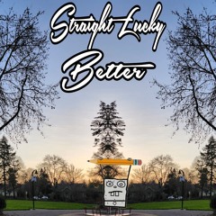 Straight Lucky - Better ( FINAL )