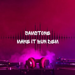 Samstone - Make It Bun Dem