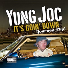 Yung Joc - It's Goin Down (journey. flip) [1k freebie]