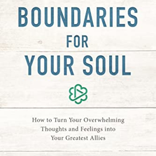 VIEW KINDLE 📨 Boundaries for Your Soul: How to Turn Your Overwhelming Thoughts and F