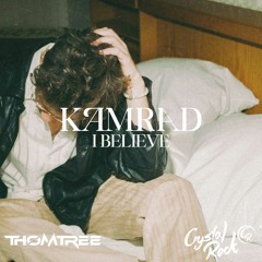 KAMRAD - I Believe (Crystal Rock & ThomTree Remix)