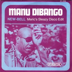Manu Dibango - New Bell (Meric's Sleazy Disco Edit) Free DL