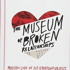 free PDF 📙 The Museum of Broken Relationships by  Olinka Vistica &  Drazen Grubisic