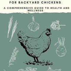 ✔read❤ Natural Remedies for Backyard Chickens: a comprehensive guide for health and