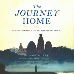 ACCESS EBOOK 📝 The Journey Home by  Radhanath Swami,Radhanath Swami,Insight Editions