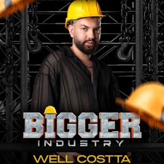 WELL COSTTA - BIGGER INDUSTRY - LIVE SET