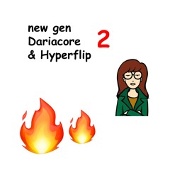 New Gen Dariacore & Hyperflip 2