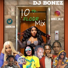 DJ Bonez - 10th Floor Dancehall Mix - Kartel , Skeng, Squash, Masicka, Jashii, Bayka, Skillibeng