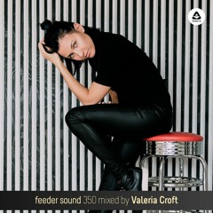 feeder sound 350 mixed by Valeria Croft