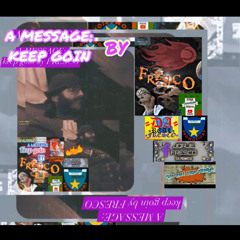A MESSAGE/ KEEP GOIN by GANGSTA4GOD (FRESCO)